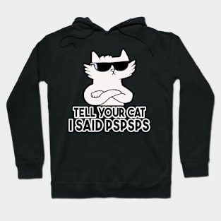 Tell You Cat I Said Pspsps Hoodie